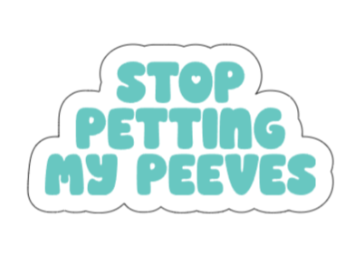Stop petting my peeves