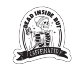 Dead inside but caffeinated