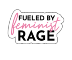 Fueled by feminist rage