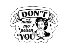 Don't make me poison you