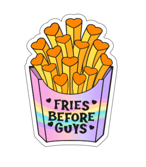 Fries before guys