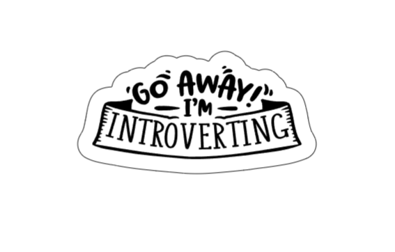 Go away I'm introverting