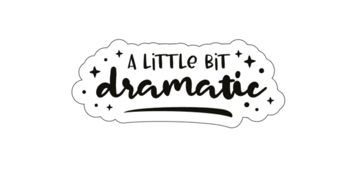 A little bit dramatic