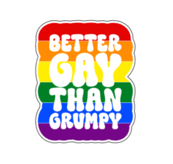Better gay than grumpy