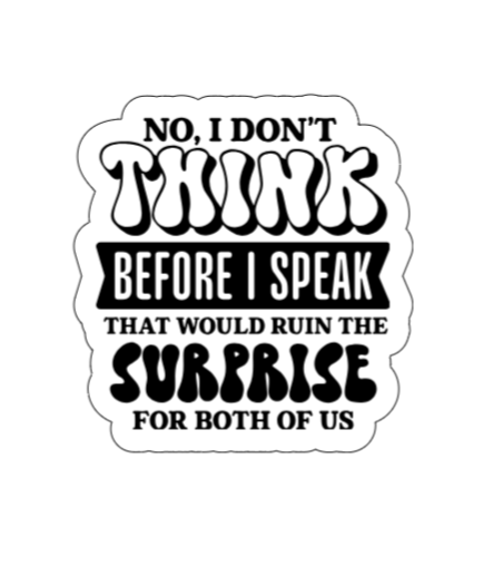 I don't think before I speak