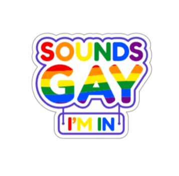Sounds gay I'm in